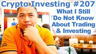 Crypto Investing #206 - What I Still Do Not Know About Trading & Investing - By Tai Zen