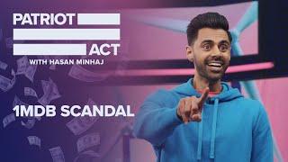 Malaysia 1MDB and Goldman Sachs  Patriot Act with Hasan Minhaj  Netflix