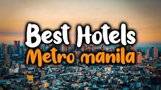 Best Hotels In Metro Manila - For Families Couples Work Trips Luxury & Budget