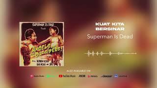 Superman Is Dead - Kuat Kita Bersinar Official Audio