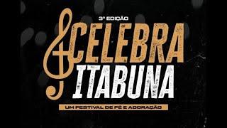 Celebra Itabuna 3° Edição - Itabuna BA - 27072024