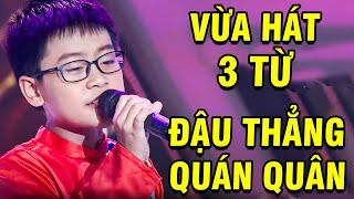 Cả Trường Quay SỐC Khi Cậu Bé VỪA HÁT 3 TỪ ĐẬU THẲNG QUÁN QUÂN  TUYỆT ĐỈNH SONG CA NHÍ