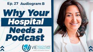 The Benefits of Podcasting in Healthcare - Episode 27 — Audiogram B