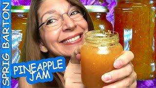 HOW TO MAKE PINEAPPLE JAM & PRESERVES  GREAT RECIPE  SPRIG BARTON