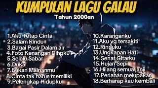 KUMPULAN LAGU GALAU INDONESIA  LAGU NOSTALGIA TAHUN 2000an TERPOPULER