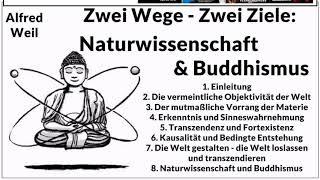 Zwei Wege - Zwei Ziele Naturwissenschaft und Buddhismus - Alfred Weil