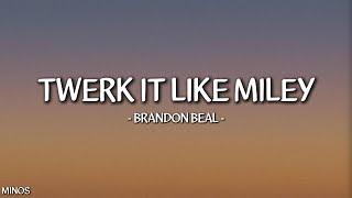 Brandon Beal - Twerk It Like Miley Lyrics