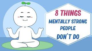 8 Things Mentally Strong People Dont Do