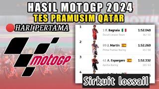 HASIL TES PRAMUSIM MOTO GP HARI INI  HASIL TES PRAMUSIM SIRKUIT LOSSAIL QATAR 2024 MOTO GP 2024