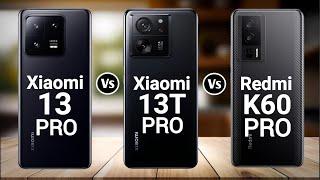 Xiaomi 13 Pro Vs Xiaomi 13T Pro Vs Redmi K60 Pro