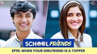 School Friends S01E18 - When Your Girlfriend Is A Topper  Navika Alisha & Aaditya