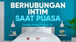 Berhubungan Intim Saat Puasa - Ustadz Ahmad Firdaus Lc. - 5 Menit yang Menginspirasi