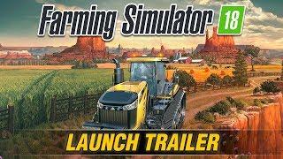 Farming Simulator 18 - Launch Trailer