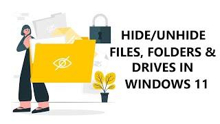 How to HideUnhide Files Folders and Drives in Windows 11?  show hidden files on Windows 11