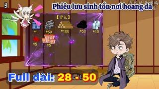 Full dài 28 - 50 Toàn dân phiêu lưu sinh tồn nơi hoang dã  Ngọc Đức Review