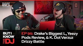 EP 95 Drake’s Biggest L Yeezy Pods Review & K. Dot Verzuz Drizzy Battle