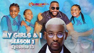 My Girls And I  Season Finale- Episode 13  Do2dtun  Makanaki  Chisom - Chidinma & Chineye Oguike