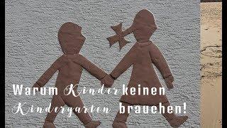 Kindergartenfrei - Warum Kinder keinen Kindergarten brauchen