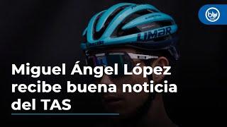 Miguel Ángel López recibe buena noticia del TAS le gana carrera al Astana