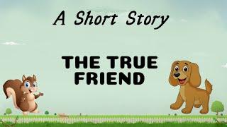 Short Stories  Moral Stories  The True Friend  #writtentreasures #shortstoriesinenglish