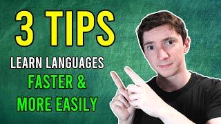 3 Tips to Learn Languages Faster and More Easily