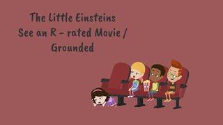 The Little Einsteins See An R - Rated Movie  Grounded