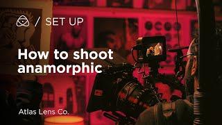 Ultimate Guide To Shoot Anamorphic  Atlas Lens Co & AtomOS