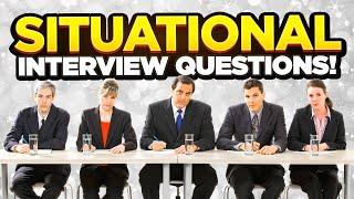 TOP 7 SITUATIONAL Interview Questions & ANSWERS
