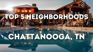Top 5 Neighborhoods in Chattanooga Tennessee