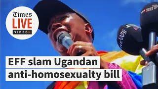 What if the Ugandan president was gay? Malema at EFF marches against anti-homosexuality bill