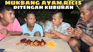 Mukbang Ayam Ricis Level Terpedas Ditengah Kuburan Seram Banget