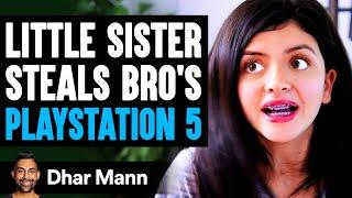 Little SISTER STEALS BROS PlayStation 5 She Lives To Regret It  Dhar Mann