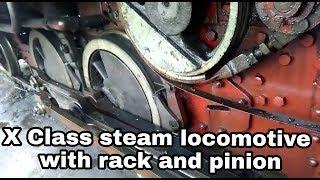 video of X class steam locomotive with Rack and pinion gear assembly