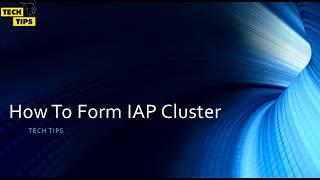 How To Form IAP Cluster