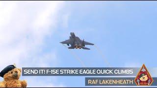 SEND IT F-15E STRIKE EAGLE QUICK CLIMBS • 492D FIGHTER SQUADRON BOLARS • USAFE RAF LAKENHEATH