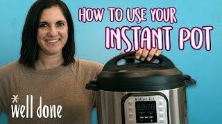 How to Use Your Instant Pot  A First Timer’s Guide  Well Done