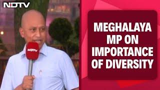 Cultural Diversity   Crucial To Respect Diversity To Take India Ahead Meghalaya MP