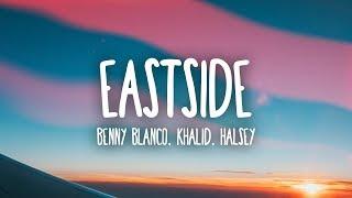 Benny Blanco Halsey & Khalid - Eastside Lyrics