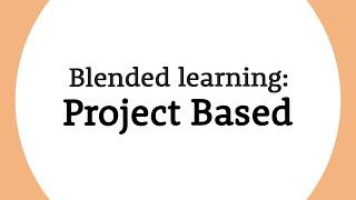 What is Project Based Learning? Blended learning explained