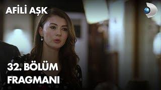 Afili Aşk 32. Bölüm Fragmanı