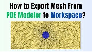 How to export mesh data from PDE modeler to MATLAB workspace?