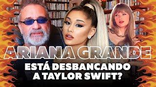 Ariana Grande - Desbancando Taylor Swift?