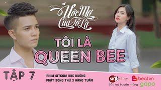 Ước mơ của tớ là - Phim học đường  Tập 7 Tôi là Queen Bee  SPX Entertainment  BeatVn