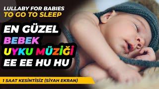 En Güzel Bebek Uyku Müziği + ee ee Hu Hu - Baby Sleep Music   Lullaby for Babies To Go To Sleep