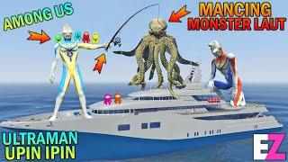 ULTRAMAN UPIN IPIN DAN AMONG US MANCING MONSTER LAUT - GTA 5 SULTAN  BOCIL