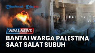 Israel Serang Warga Palestina yang Sedang Ibadah hingga Diduga Jatuhkan 3 Bom Seberat 900 Kg