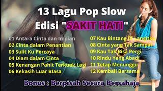 13 LAGU POP SLOW edisi SAKIT HATI