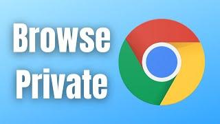 How To Browse In Private On Google Chrome