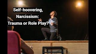 Self-hoovering Narcissism Trauma or Role Play?