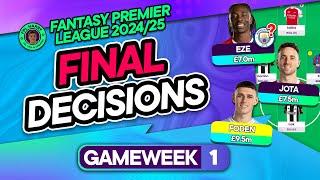 FPL GW1 FINAL TEAM SELECTION DECISIONS  FPL IS BACK  Fantasy Premier League Tips 202425